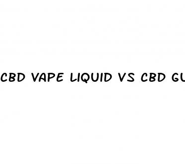 cbd vape liquid vs cbd gummies