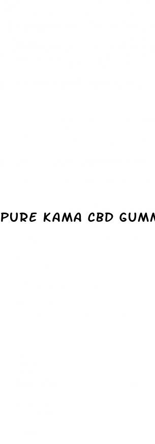 pure kama cbd gummies