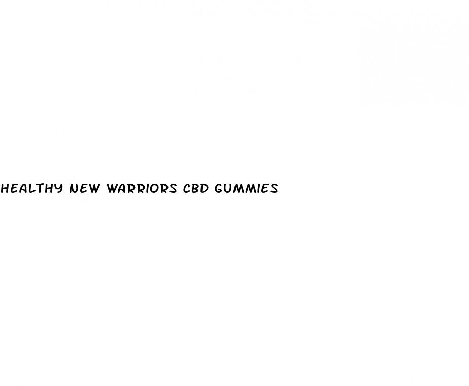 healthy new warriors cbd gummies