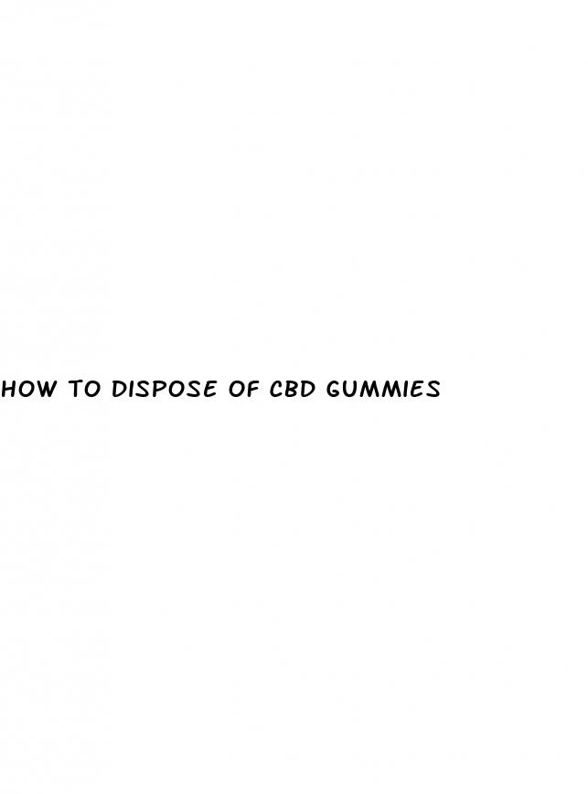 how to dispose of cbd gummies