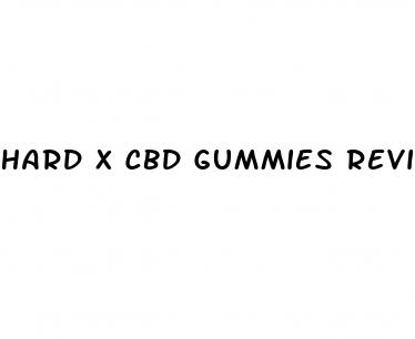 hard x cbd gummies reviews