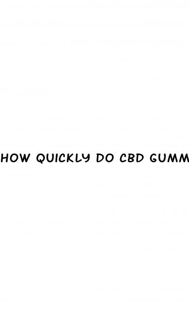 how quickly do cbd gummies kick in