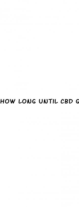 how long until cbd gummies kicks in