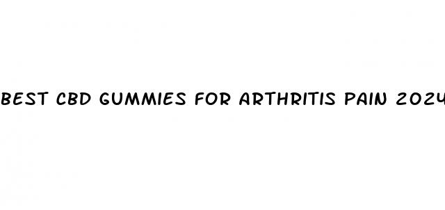 best cbd gummies for arthritis pain 2024