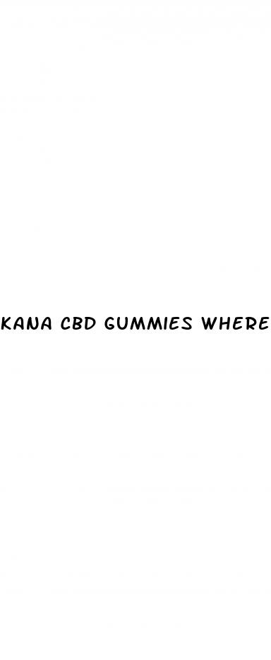 kana cbd gummies where to buy