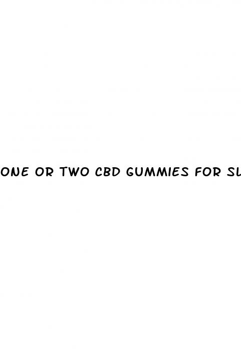 one or two cbd gummies for sleep