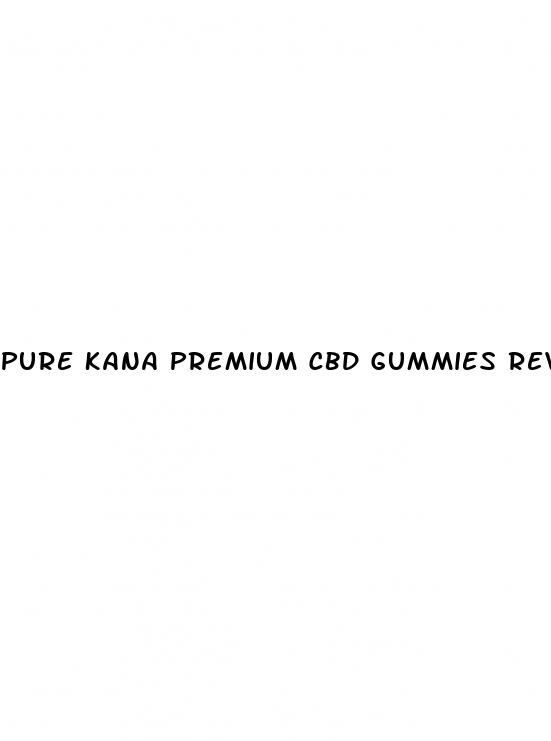 pure kana premium cbd gummies review