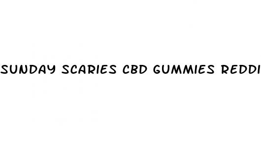 sunday scaries cbd gummies reddit