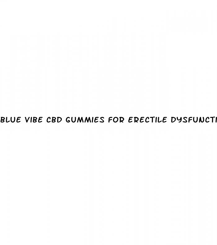 blue vibe cbd gummies for erectile dysfunction