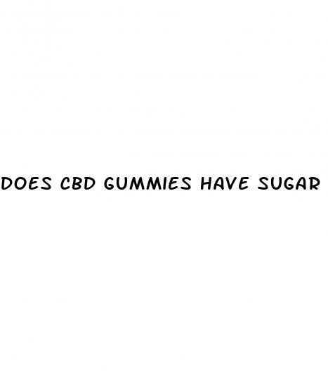 does cbd gummies have sugar