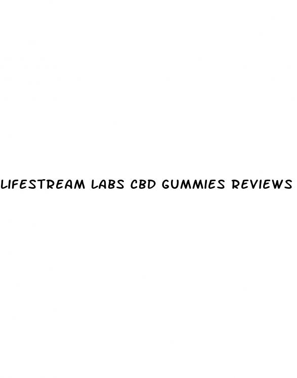 lifestream labs cbd gummies reviews