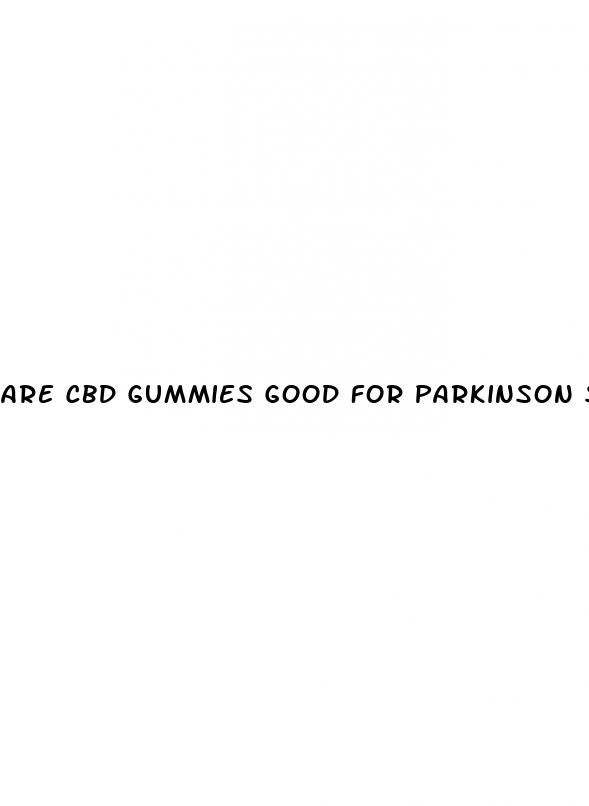 are cbd gummies good for parkinson s patients