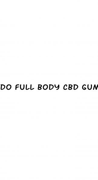 do full body cbd gummies work