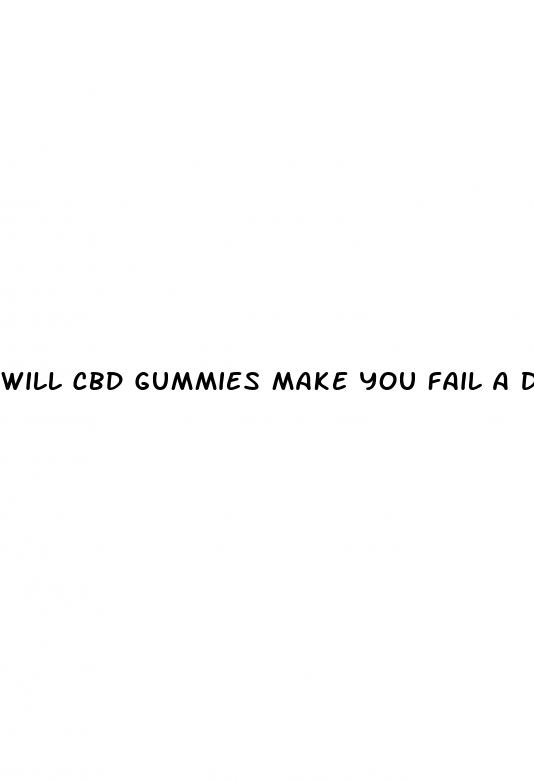 will cbd gummies make you fail a drug test