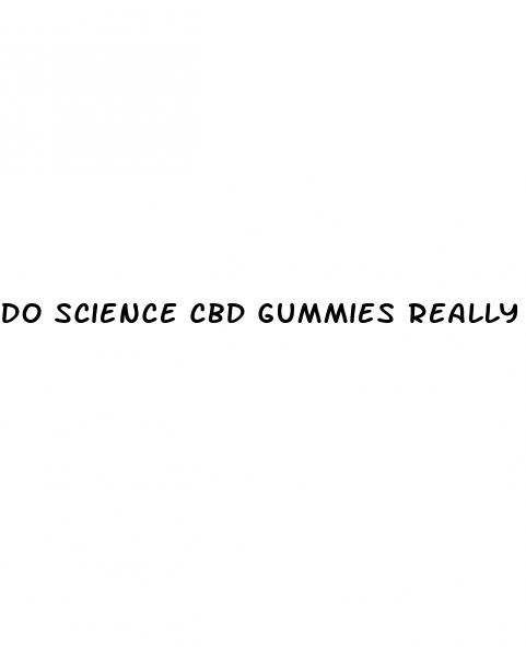 do science cbd gummies really work