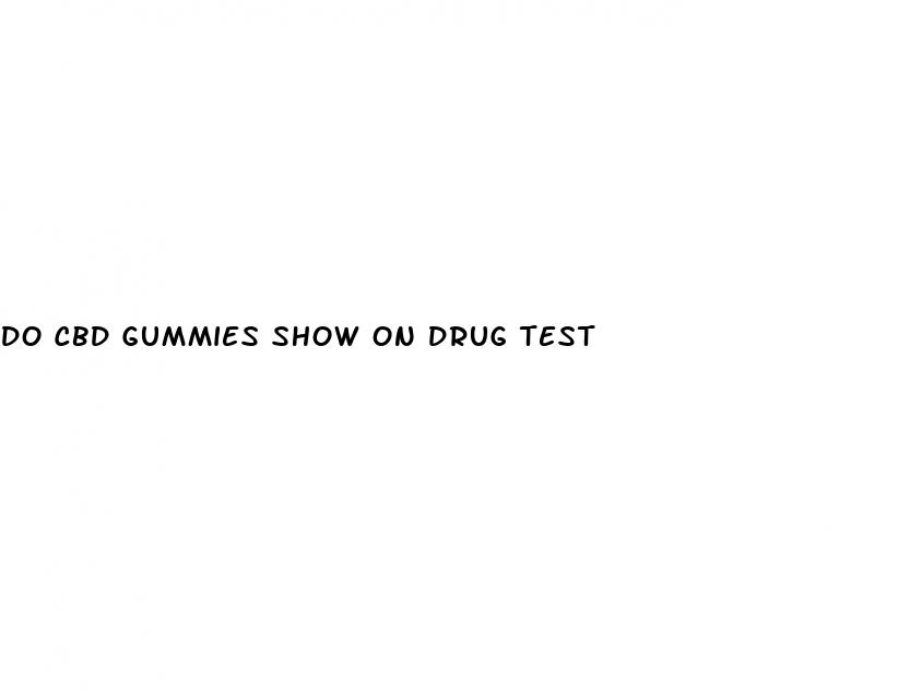 do cbd gummies show on drug test