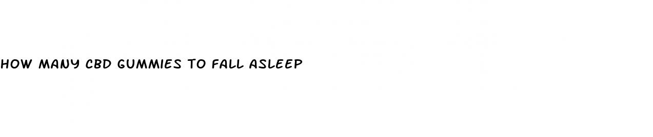 how many cbd gummies to fall asleep