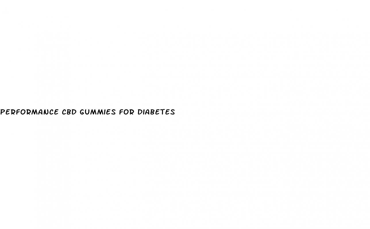 performance cbd gummies for diabetes