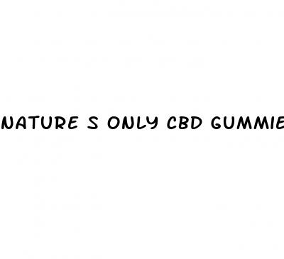 nature s only cbd gummies review