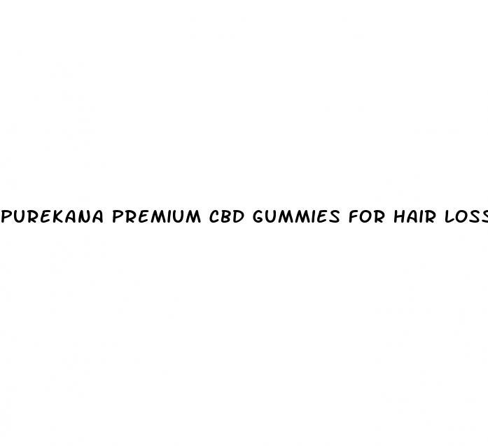 purekana premium cbd gummies for hair loss