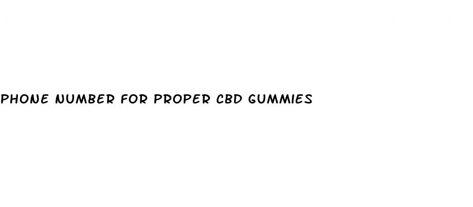 phone number for proper cbd gummies