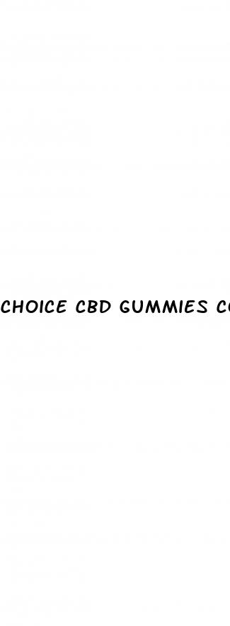 choice cbd gummies contact number