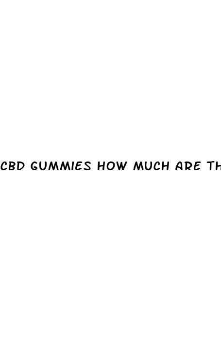 cbd gummies how much are they