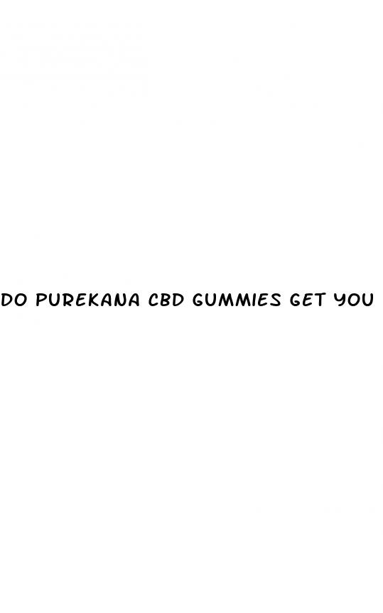 do purekana cbd gummies get you high