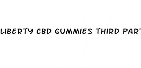 liberty cbd gummies third party tested