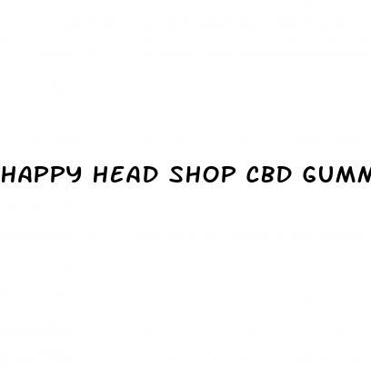 happy head shop cbd gummies