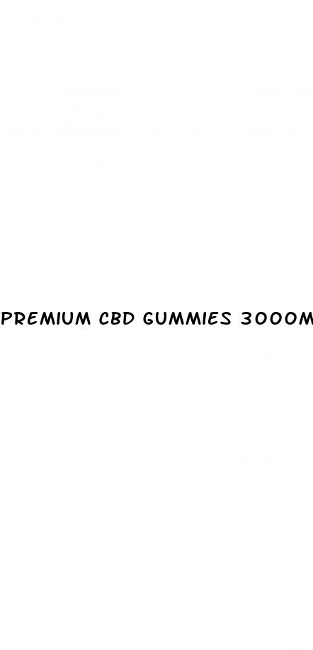 premium cbd gummies 3000mg