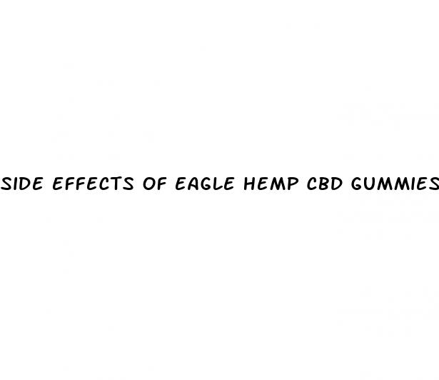 side effects of eagle hemp cbd gummies