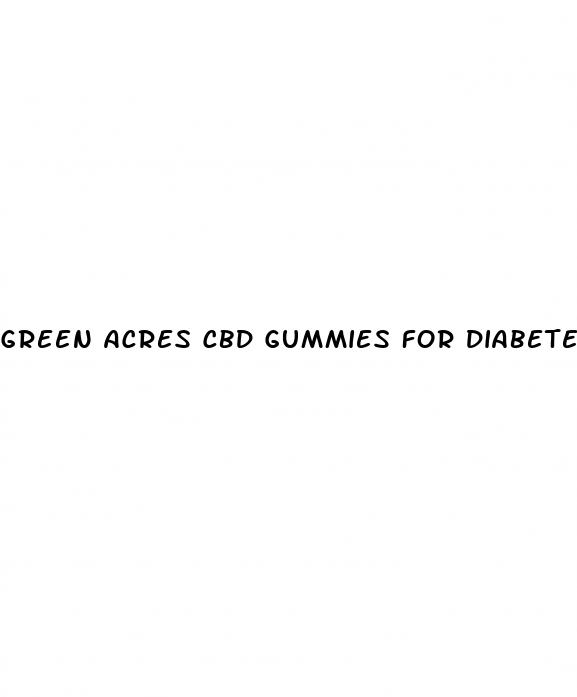 green acres cbd gummies for diabetes