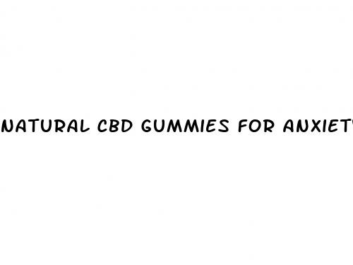 natural cbd gummies for anxiety