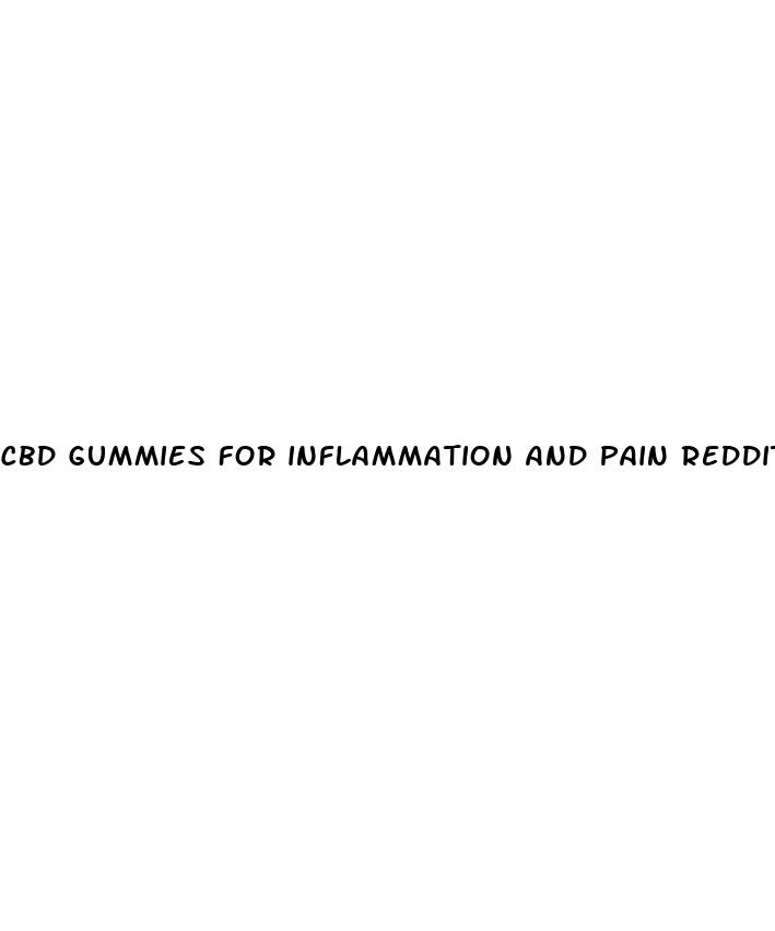 cbd gummies for inflammation and pain reddit