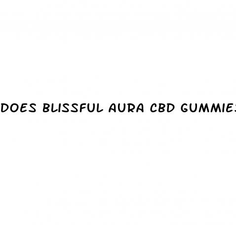 does blissful aura cbd gummies work