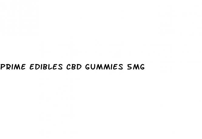 prime edibles cbd gummies 5mg