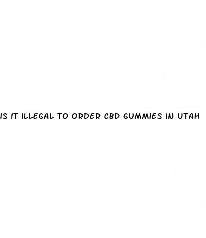 is it illegal to order cbd gummies in utah