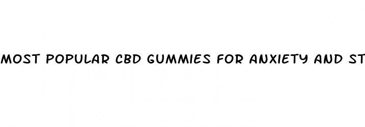 most popular cbd gummies for anxiety and stress