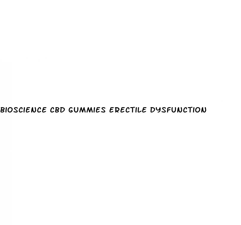 bioscience cbd gummies erectile dysfunction