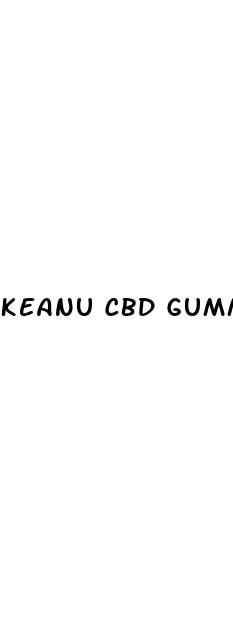 keanu cbd gummies