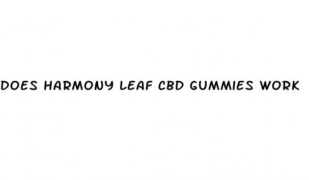 does harmony leaf cbd gummies work