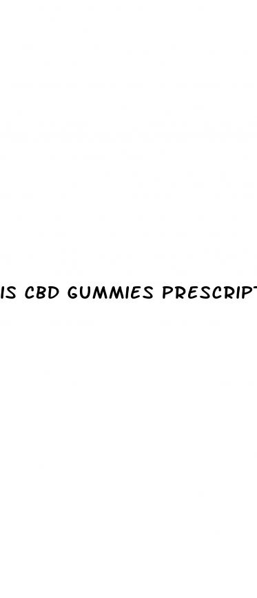 is cbd gummies prescription