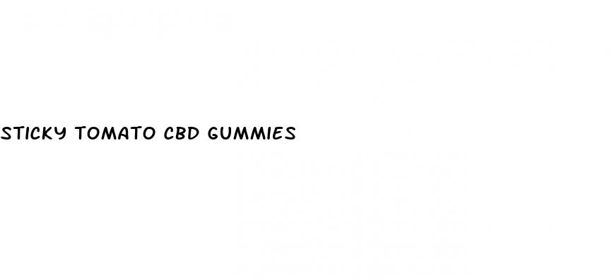 sticky tomato cbd gummies