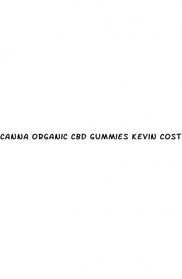 canna organic cbd gummies kevin costner