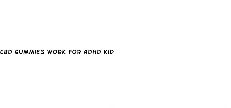 cbd gummies work for adhd kid