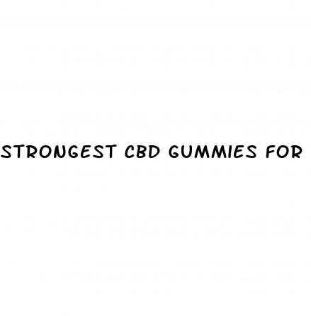 strongest cbd gummies for pain