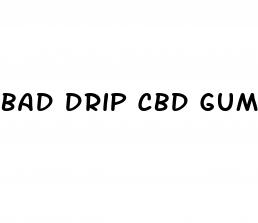 bad drip cbd gummies