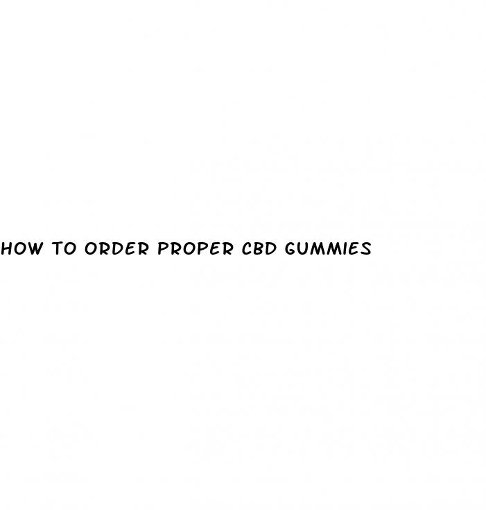 how to order proper cbd gummies