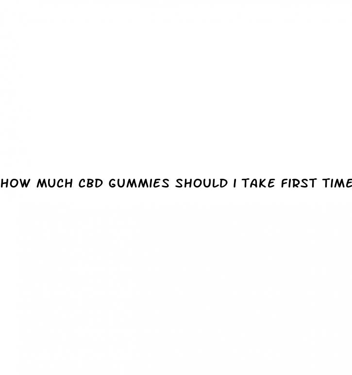 how much cbd gummies should i take first time